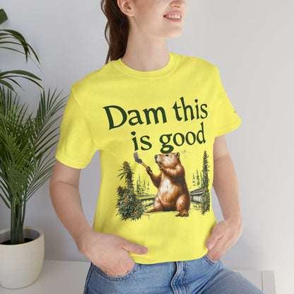 Dam Good Tee - Premium Airlume Cotton Cannabis Culture Beaver Wildlife Humor