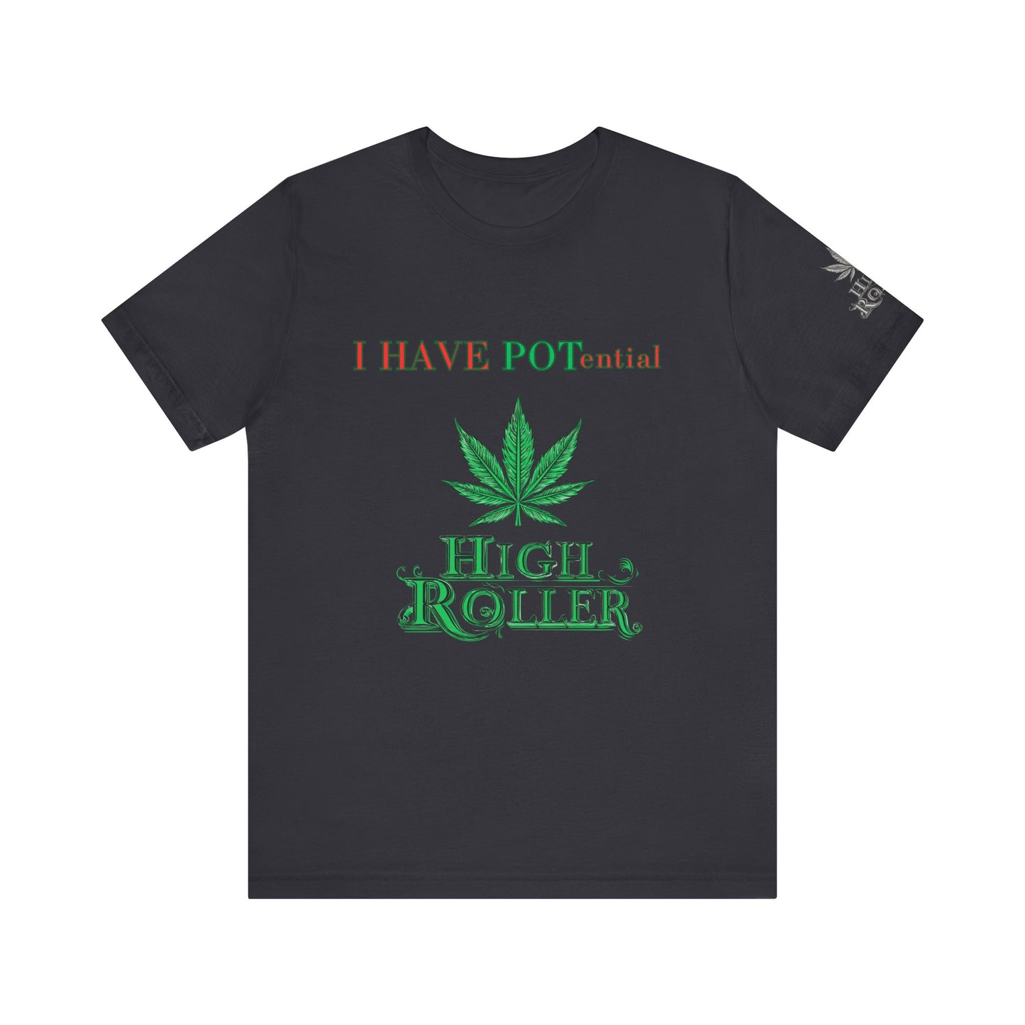 I Have Potential Cannabis Wordplay T-Shirt - Premium 420 Humor Pun Motivational Lifestyle Apparel