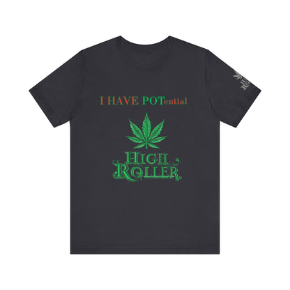 I Have Potential Cannabis Wordplay T-Shirt - Premium 420 Humor Pun Motivational Lifestyle Apparel