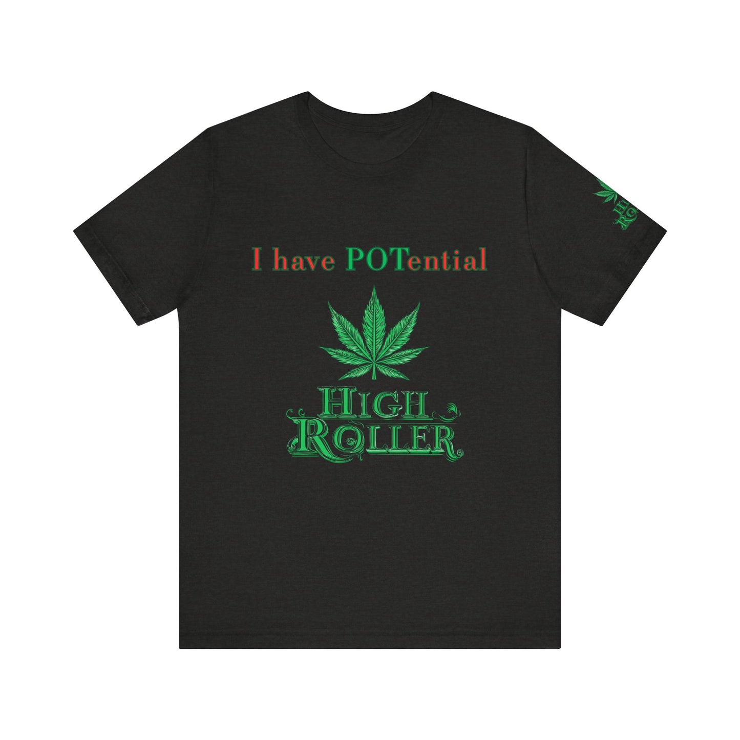 I Have Potential Cannabis Wordplay T-Shirt - Premium 420 Humor Pun Motivational Lifestyle Apparel