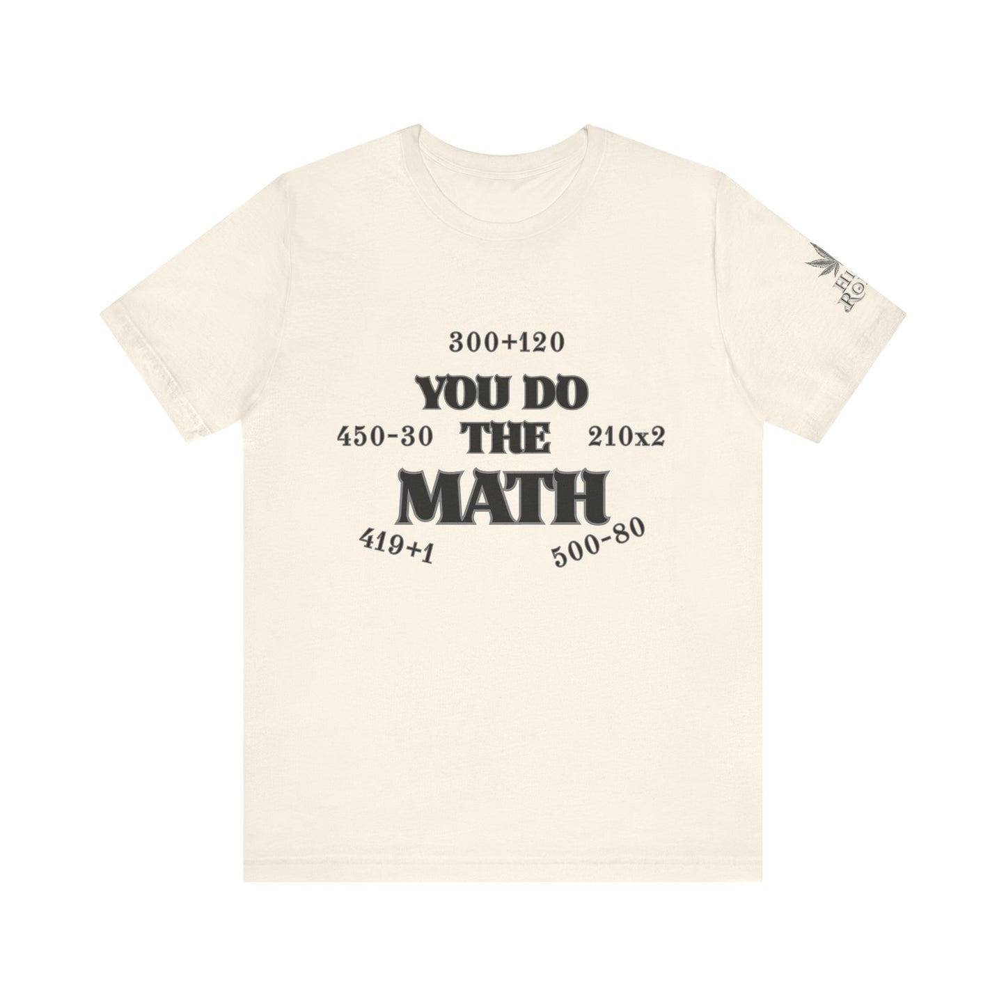 High Roller You Do The Math 420 Equations Cannabis T-Shirt - Premium Mathematical Humor Wordplay Intelligence Comedy Apparel