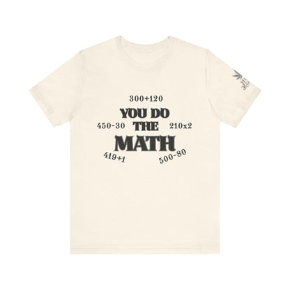 High Roller You Do The Math 420 Equations Cannabis T-Shirt - Premium Mathematical Humor Wordplay Intelligence Comedy Apparel