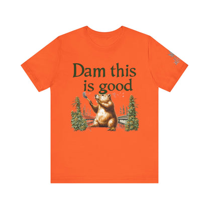 Dam Good Tee - Premium Airlume Cotton Cannabis Culture Beaver Wildlife Humor