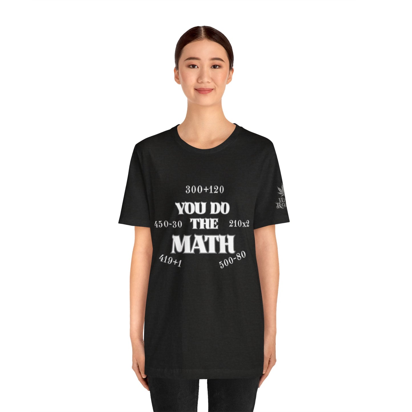 High Roller You Do The Math 420 Equations Cannabis T-Shirt - Premium Mathematical Humor Wordplay Intelligence Comedy Apparel