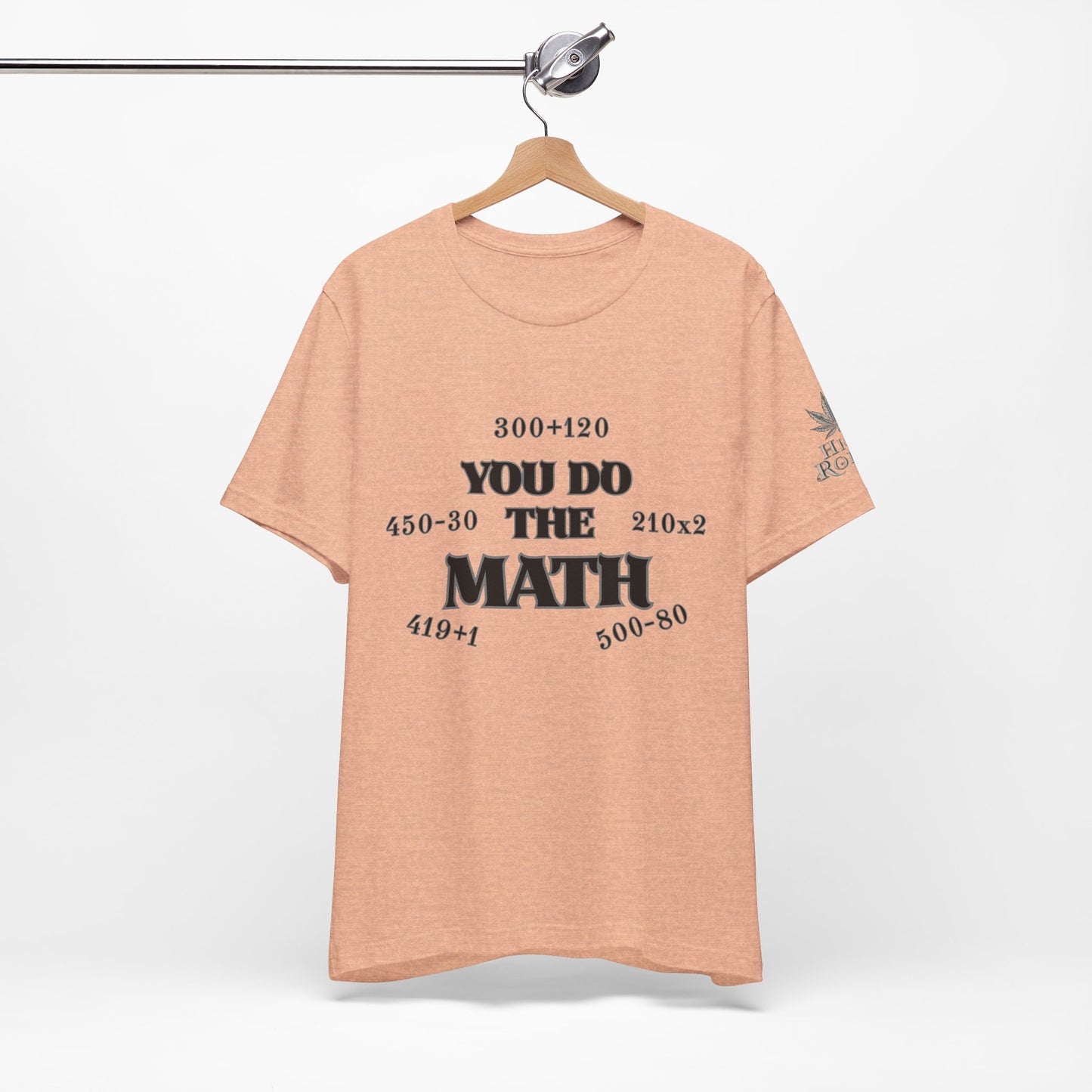 High Roller You Do The Math 420 Equations Cannabis T-Shirt - Premium Mathematical Humor Wordplay Intelligence Comedy Apparel