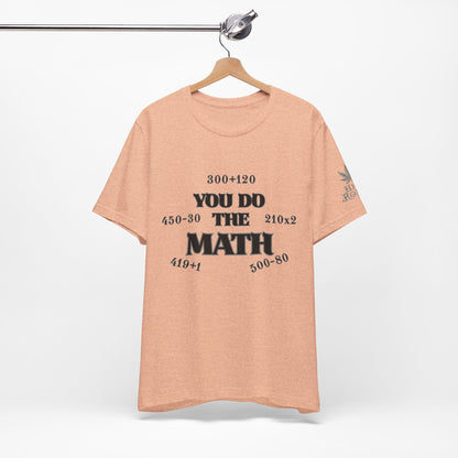High Roller You Do The Math 420 Equations Cannabis T-Shirt - Premium Mathematical Humor Wordplay Intelligence Comedy Apparel