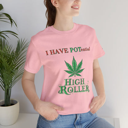 I Have Potential Cannabis Wordplay T-Shirt - Premium 420 Humor Pun Motivational Lifestyle Apparel