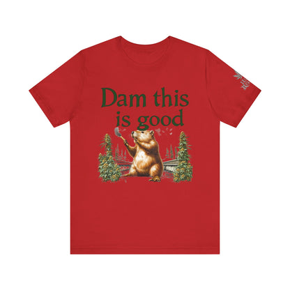 Dam Good Tee - Premium Airlume Cotton Cannabis Culture Beaver Wildlife Humor