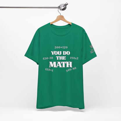 High Roller You Do The Math 420 Equations Cannabis T-Shirt - Premium Mathematical Humor Wordplay Intelligence Comedy Apparel