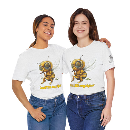 Could I BEE Any Higher - Funny Cannabis Bee 420 Unisex T-Shirt"