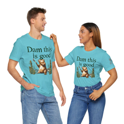Dam Good Tee - Premium Airlume Cotton Cannabis Culture Beaver Wildlife Humor