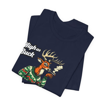 High as Buck T-Shirt - Premium Airlume Cotton Cannabis Christmas Deer Holiday Tee