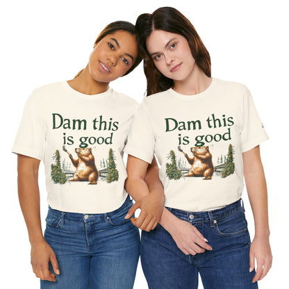 Dam Good Tee - Premium Airlume Cotton Cannabis Culture Beaver Wildlife Humor