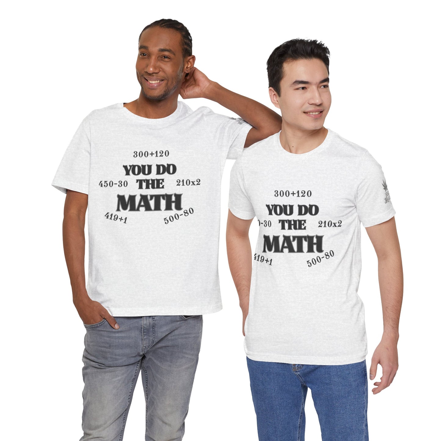 High Roller You Do The Math 420 Equations Cannabis T-Shirt - Premium Mathematical Humor Wordplay Intelligence Comedy Apparel