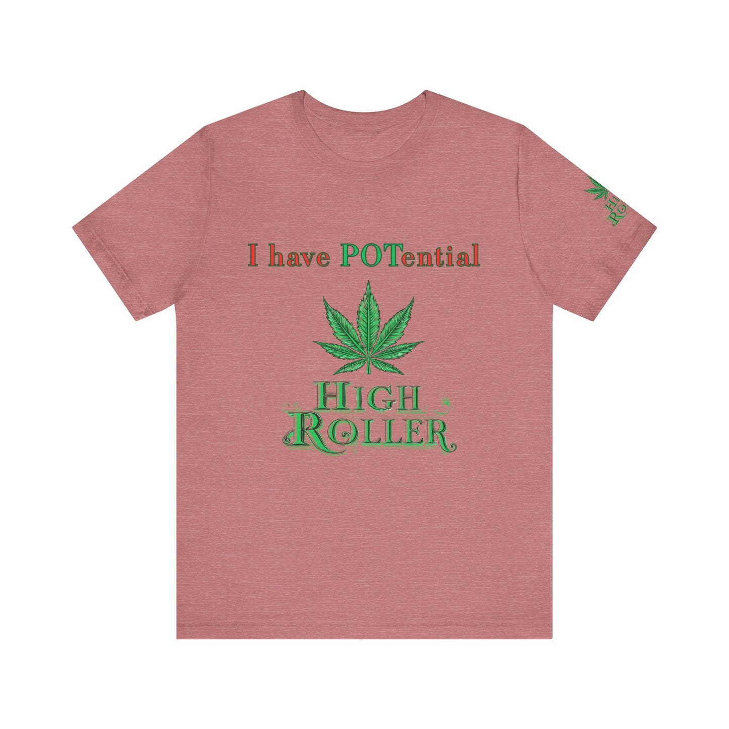 I Have Potential Cannabis Wordplay T-Shirt - Premium 420 Humor Pun Motivational Lifestyle Apparel