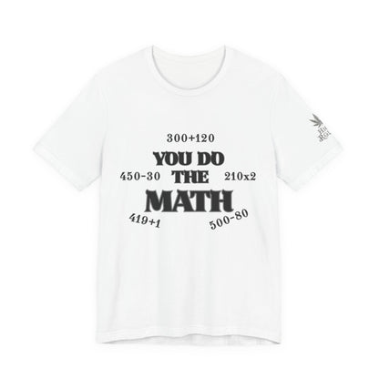 High Roller You Do The Math 420 Equations Cannabis T-Shirt - Premium Mathematical Humor Wordplay Intelligence Comedy Apparel