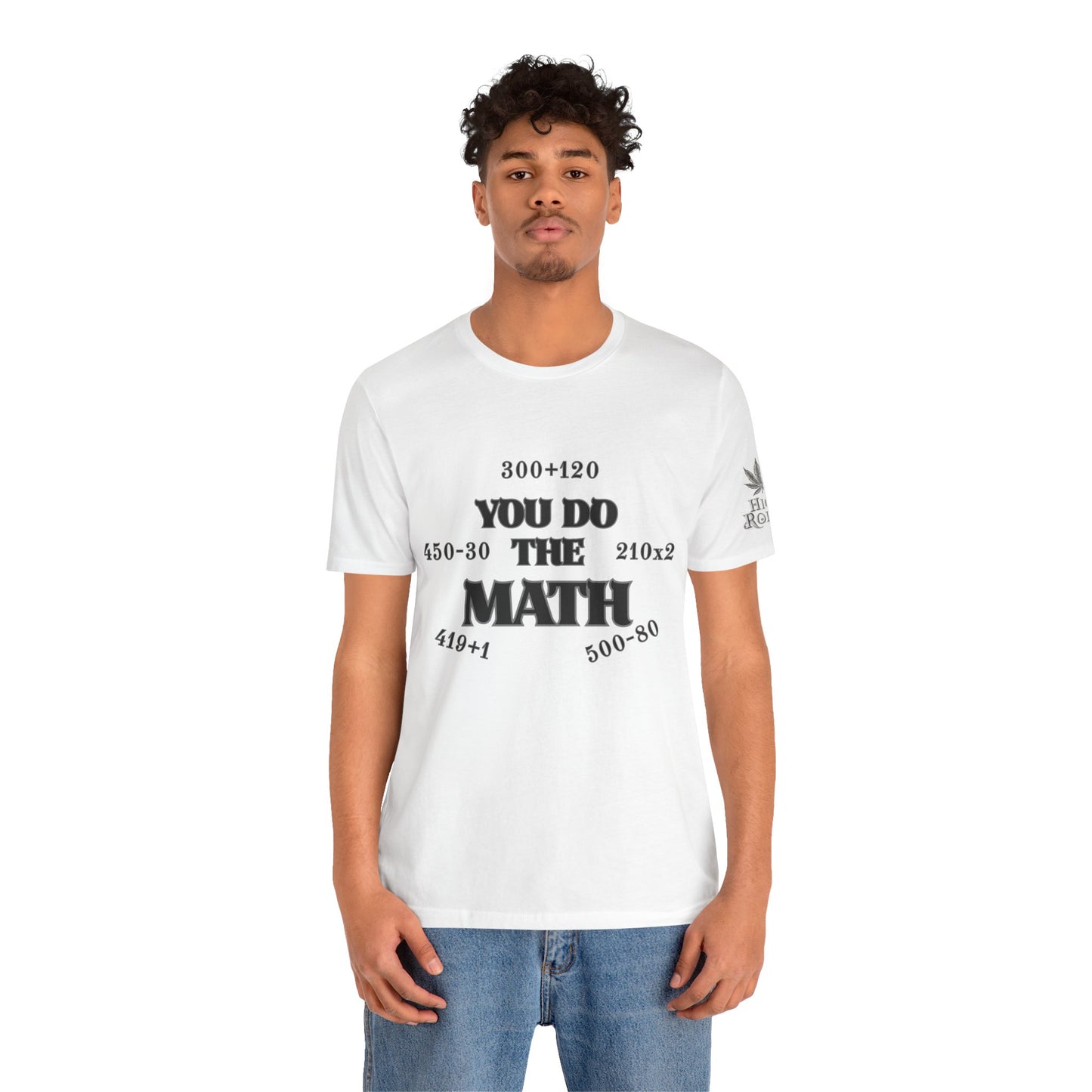High Roller You Do The Math 420 Equations Cannabis T-Shirt - Premium Mathematical Humor Wordplay Intelligence Comedy Apparel