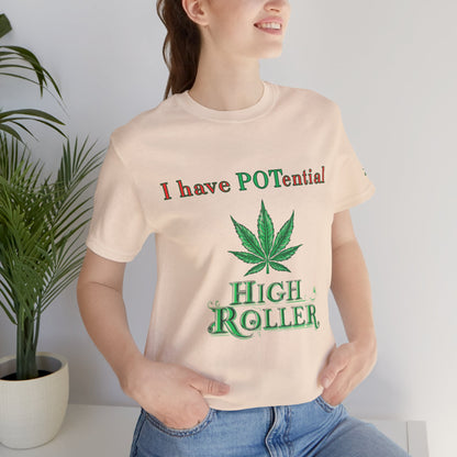 I Have Potential Cannabis Wordplay T-Shirt - Premium 420 Humor Pun Motivational Lifestyle Apparel