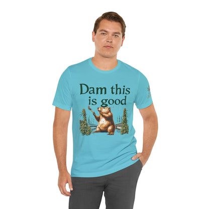 Dam Good Tee - Premium Airlume Cotton Cannabis Culture Beaver Wildlife Humor