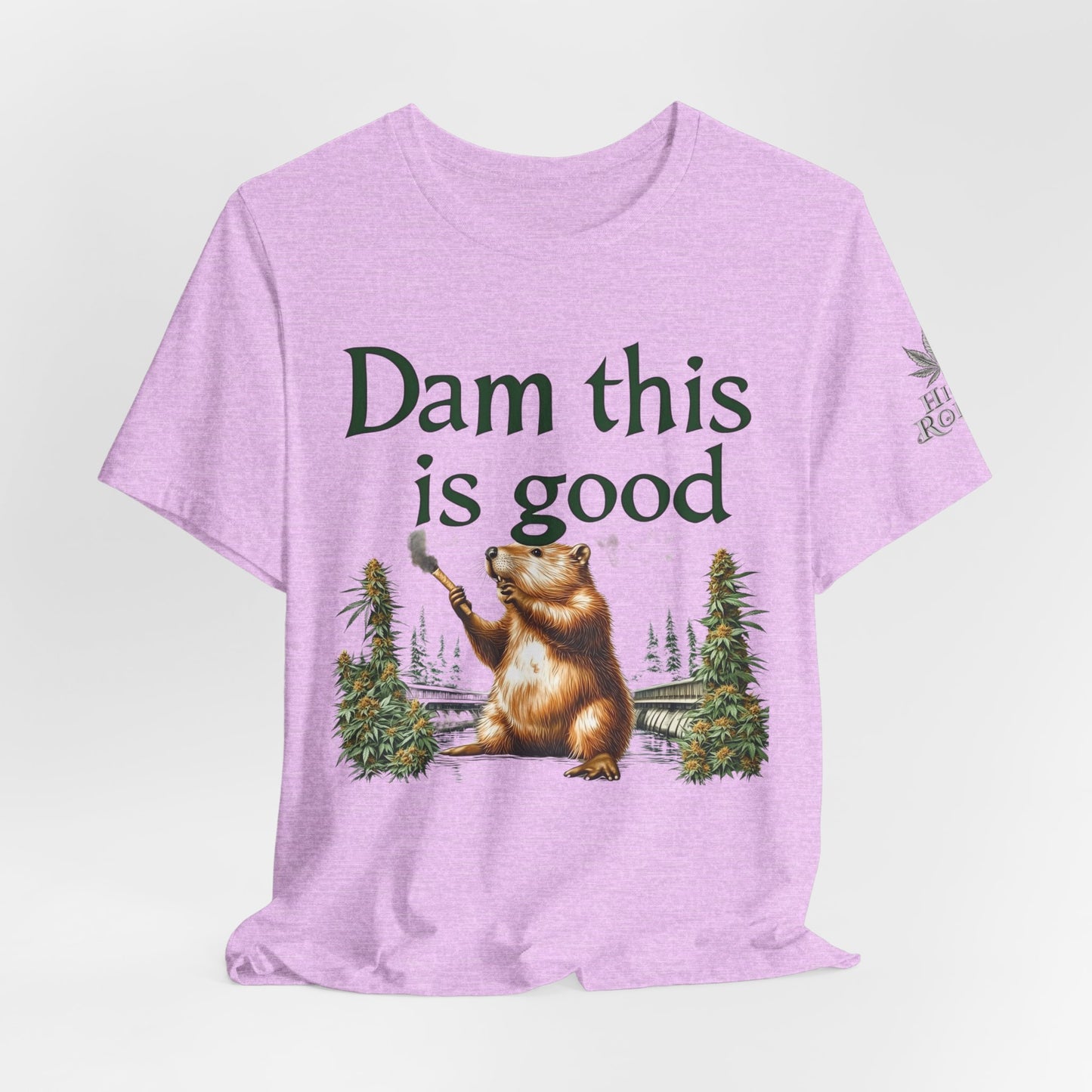 Dam Good Tee - Premium Airlume Cotton Cannabis Culture Beaver Wildlife Humor