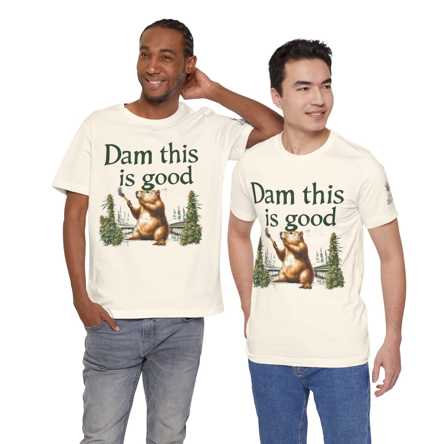 Dam Good Tee - Premium Airlume Cotton Cannabis Culture Beaver Wildlife Humor