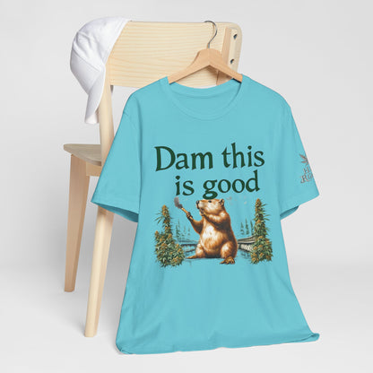 Dam Good Tee - Premium Airlume Cotton Cannabis Culture Beaver Wildlife Humor