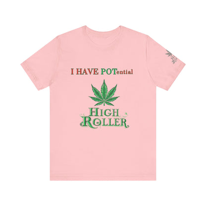 I Have Potential Cannabis Wordplay T-Shirt - Premium 420 Humor Pun Motivational Lifestyle Apparel