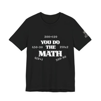 High Roller You Do The Math 420 Equations Cannabis T-Shirt - Premium Mathematical Humor Wordplay Intelligence Comedy Apparel