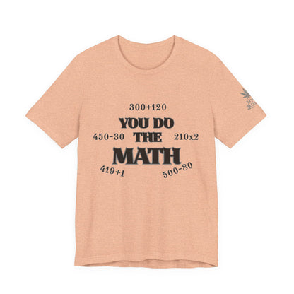 High Roller You Do The Math 420 Equations Cannabis T-Shirt - Premium Mathematical Humor Wordplay Intelligence Comedy Apparel