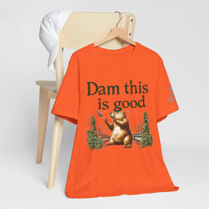 Dam Good Tee - Premium Airlume Cotton Cannabis Culture Beaver Wildlife Humor