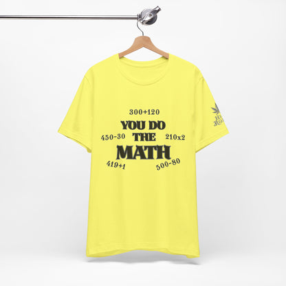 High Roller You Do The Math 420 Equations Cannabis T-Shirt - Premium Mathematical Humor Wordplay Intelligence Comedy Apparel