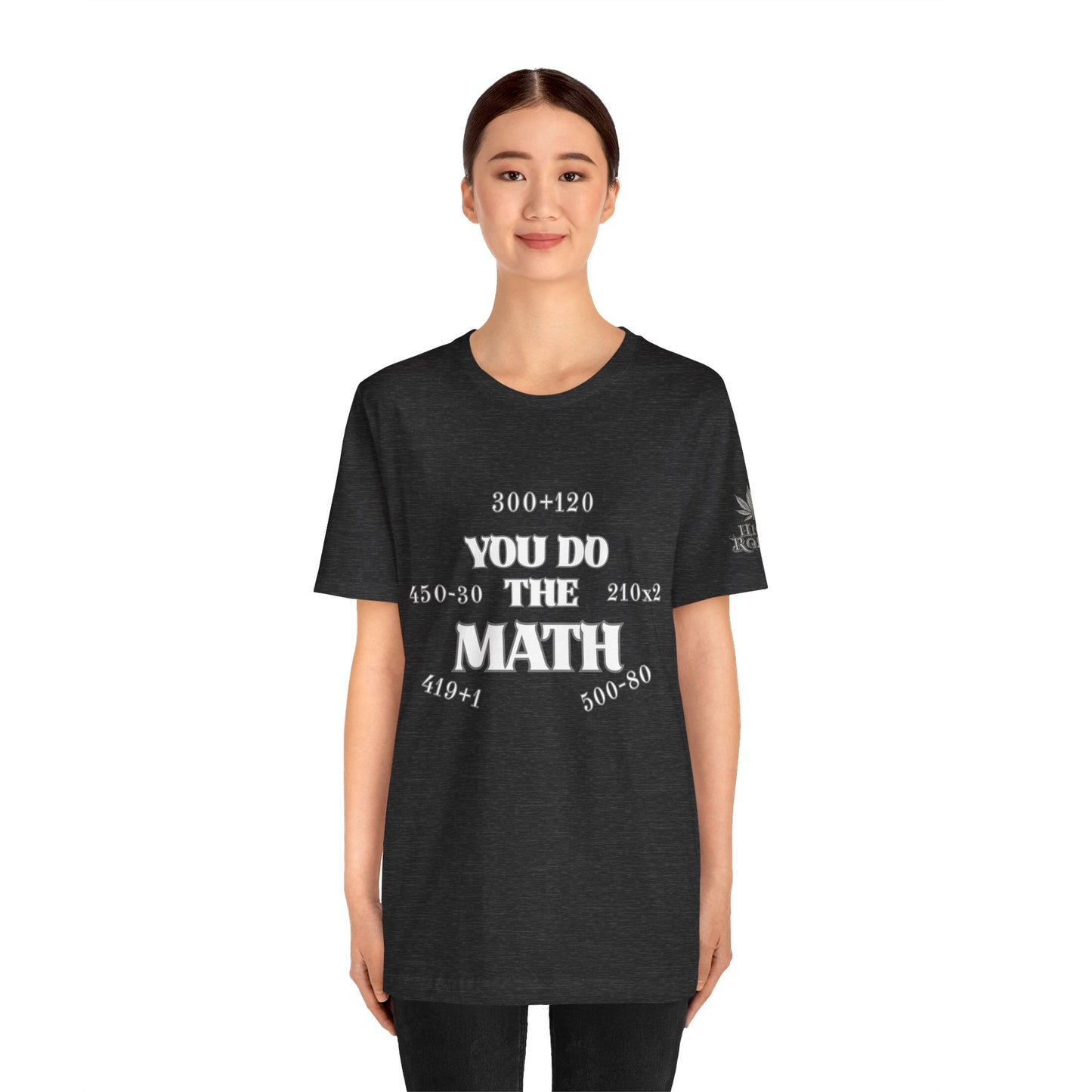 High Roller You Do The Math 420 Equations Cannabis T-Shirt - Premium Mathematical Humor Wordplay Intelligence Comedy Apparel