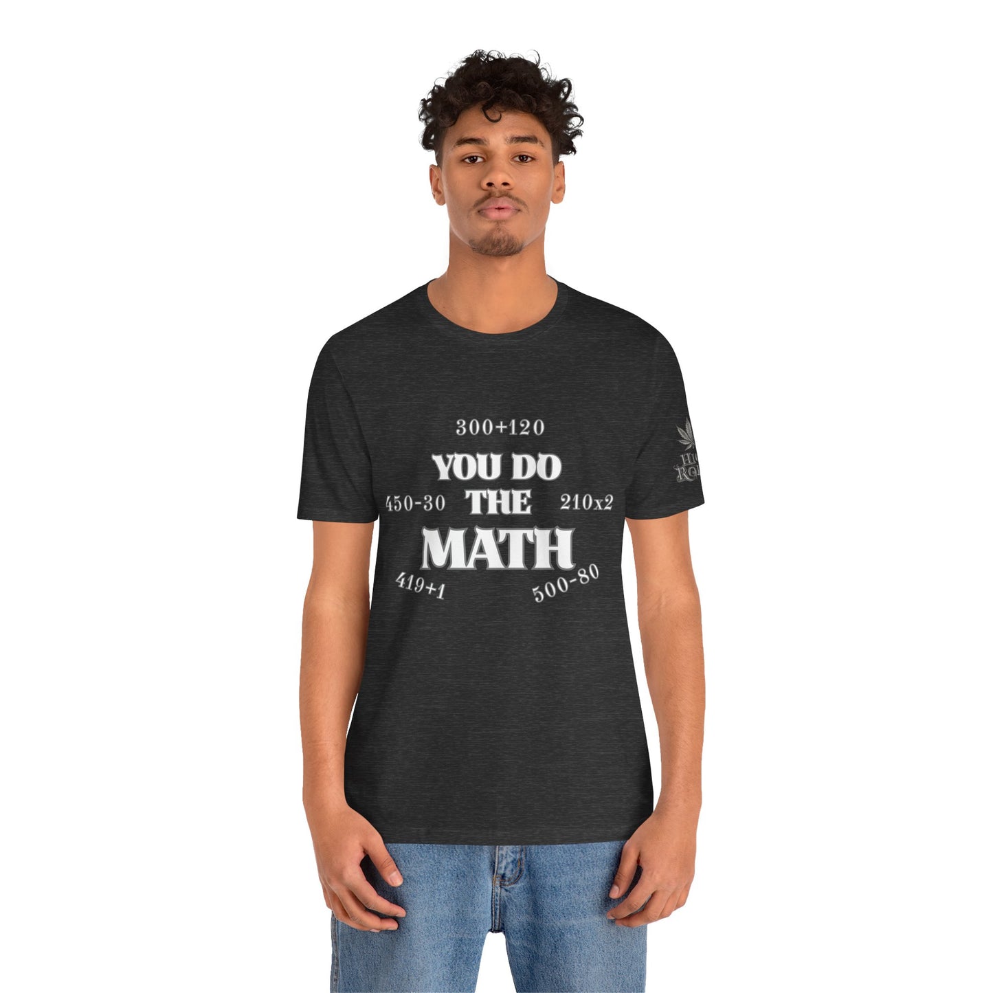 High Roller You Do The Math 420 Equations Cannabis T-Shirt - Premium Mathematical Humor Wordplay Intelligence Comedy Apparel