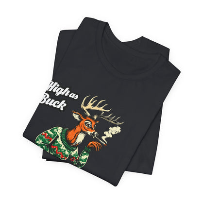 High as Buck T-Shirt - Premium Airlume Cotton Cannabis Christmas Deer Holiday Tee