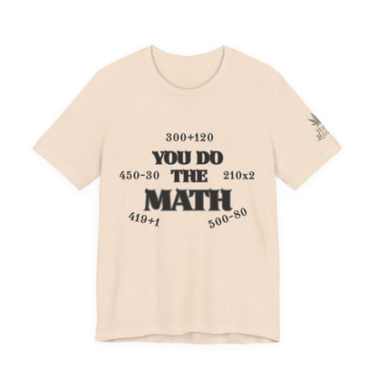 High Roller You Do The Math 420 Equations Cannabis T-Shirt - Premium Mathematical Humor Wordplay Intelligence Comedy Apparel