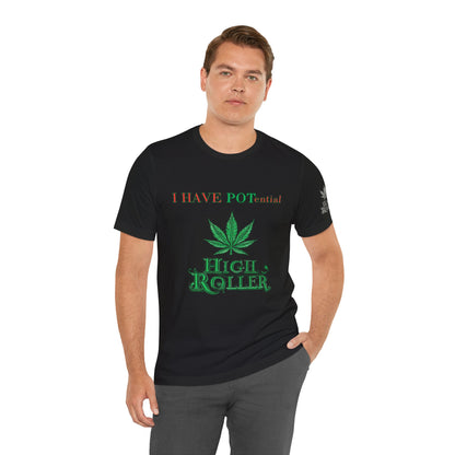 I Have Potential Cannabis Wordplay T-Shirt - Premium 420 Humor Pun Motivational Lifestyle Apparel