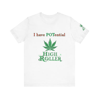 I Have Potential Cannabis Wordplay T-Shirt - Premium 420 Humor Pun Motivational Lifestyle Apparel