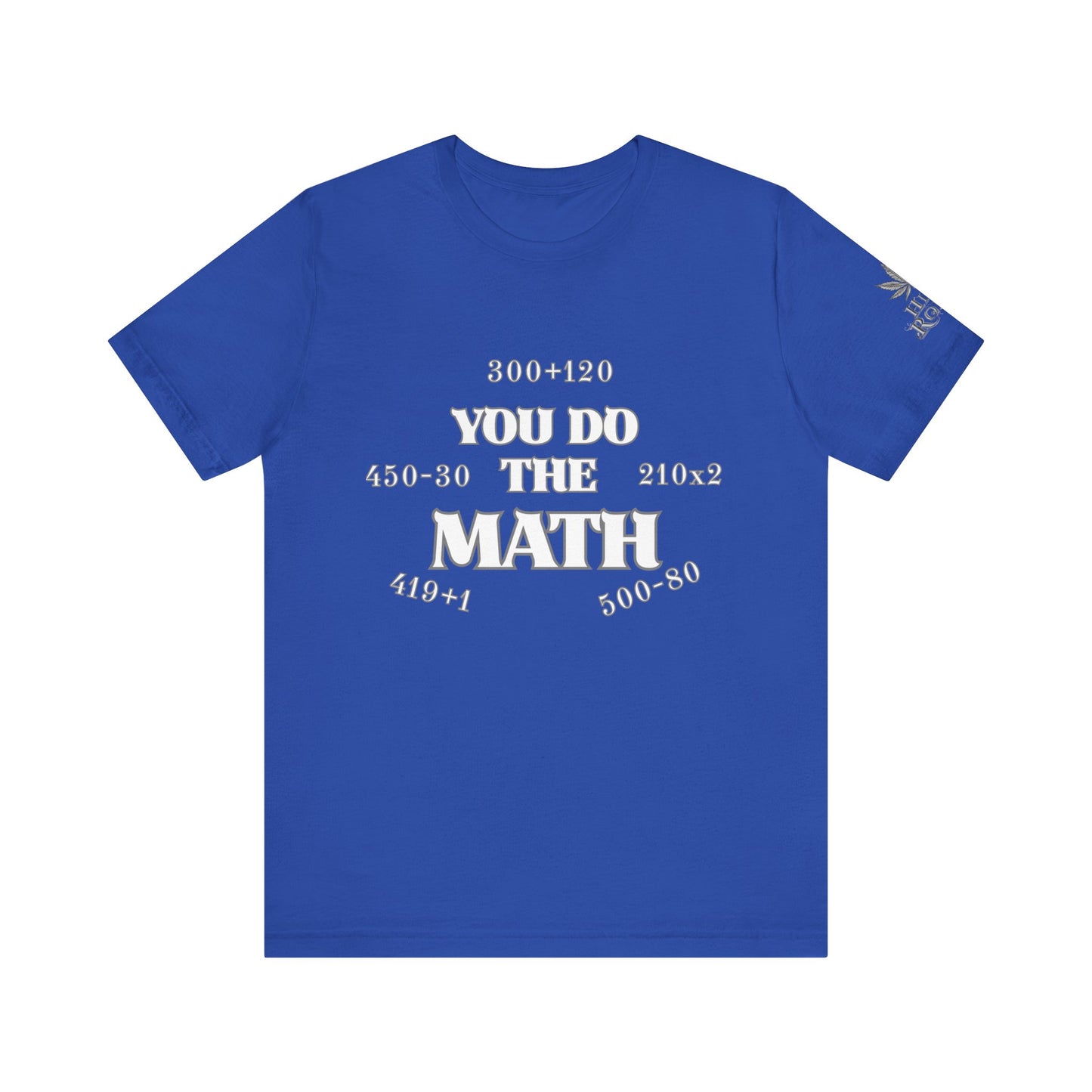 High Roller You Do The Math 420 Equations Cannabis T-Shirt - Premium Mathematical Humor Wordplay Intelligence Comedy Apparel