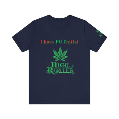I Have Potential Cannabis Wordplay T-Shirt - Premium 420 Humor Pun Motivational Lifestyle Apparel
