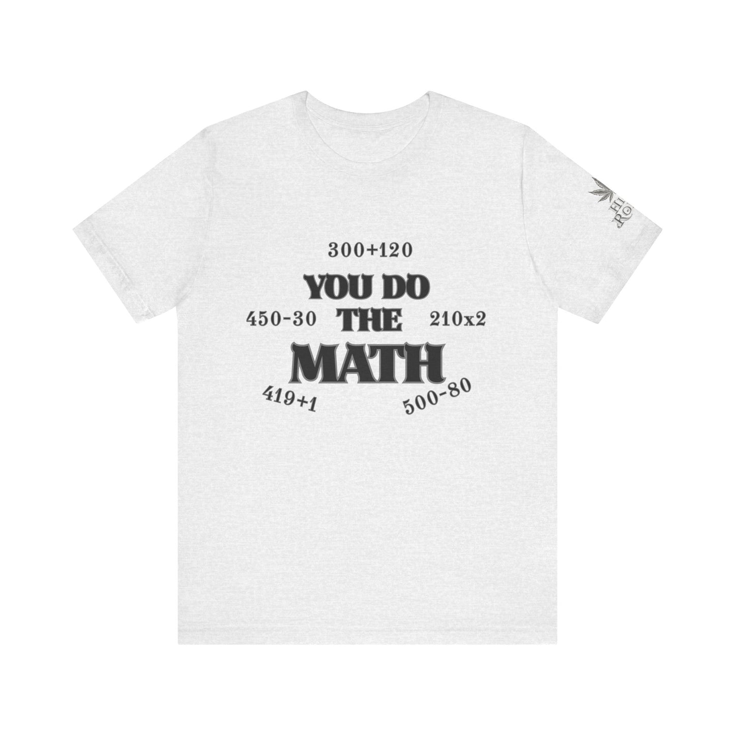High Roller You Do The Math 420 Equations Cannabis T-Shirt - Premium Mathematical Humor Wordplay Intelligence Comedy Apparel