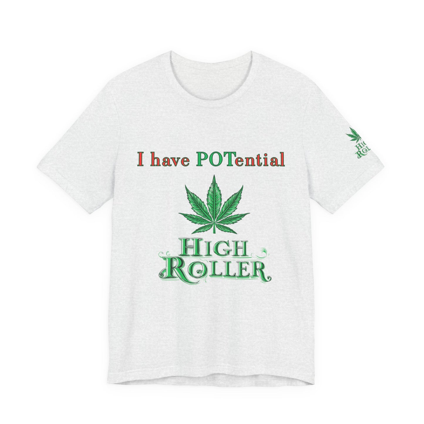 I Have Potential Cannabis Wordplay T-Shirt - Premium 420 Humor Pun Motivational Lifestyle Apparel