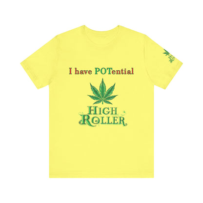 I Have Potential Cannabis Wordplay T-Shirt - Premium 420 Humor Pun Motivational Lifestyle Apparel