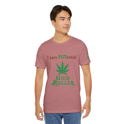 I Have Potential Cannabis Wordplay T-Shirt - Premium 420 Humor Pun Motivational Lifestyle Apparel