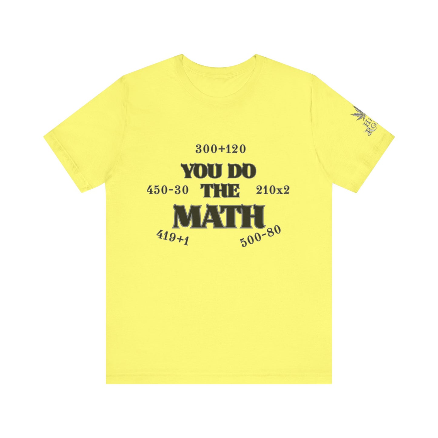 High Roller You Do The Math 420 Equations Cannabis T-Shirt - Premium Mathematical Humor Wordplay Intelligence Comedy Apparel