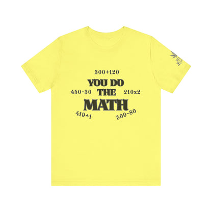 High Roller You Do The Math 420 Equations Cannabis T-Shirt - Premium Mathematical Humor Wordplay Intelligence Comedy Apparel