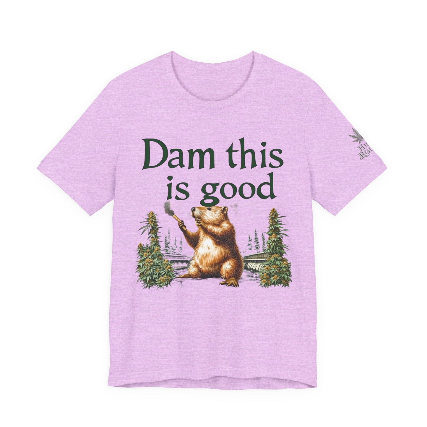 Dam Good Tee - Premium Airlume Cotton Cannabis Culture Beaver Wildlife Humor