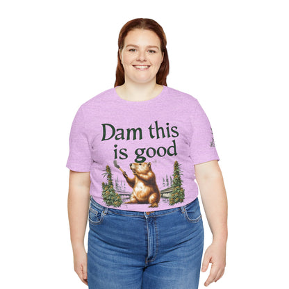 Dam Good Tee - Premium Airlume Cotton Cannabis Culture Beaver Wildlife Humor