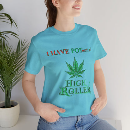 I Have Potential Cannabis Wordplay T-Shirt - Premium 420 Humor Pun Motivational Lifestyle Apparel