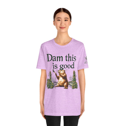 Dam Good Tee - Premium Airlume Cotton Cannabis Culture Beaver Wildlife Humor