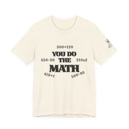 High Roller You Do The Math 420 Equations Cannabis T-Shirt - Premium Mathematical Humor Wordplay Intelligence Comedy Apparel